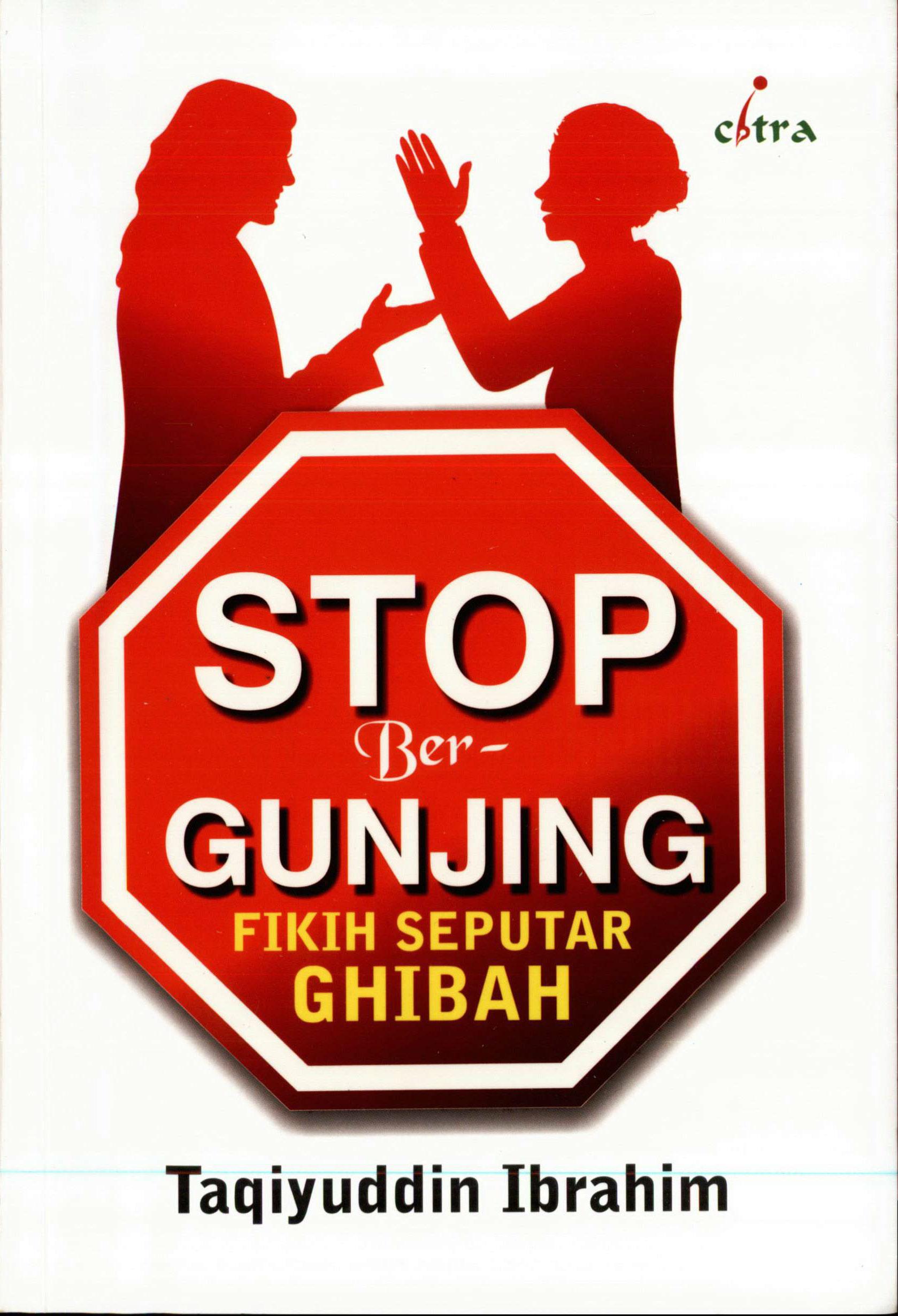 Stop Bergunjing: Fikih Seputar Ghibah