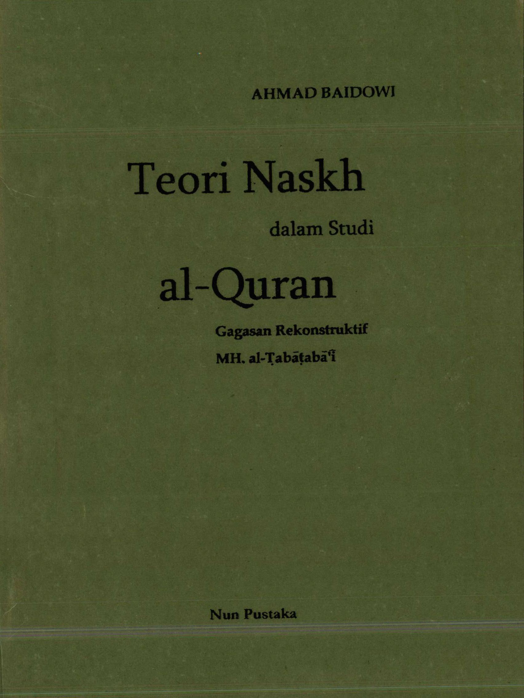 Teori Naskh dalam Studi Al-Quran: Gagasan Rekonstruktif MH. Thabathaba'i