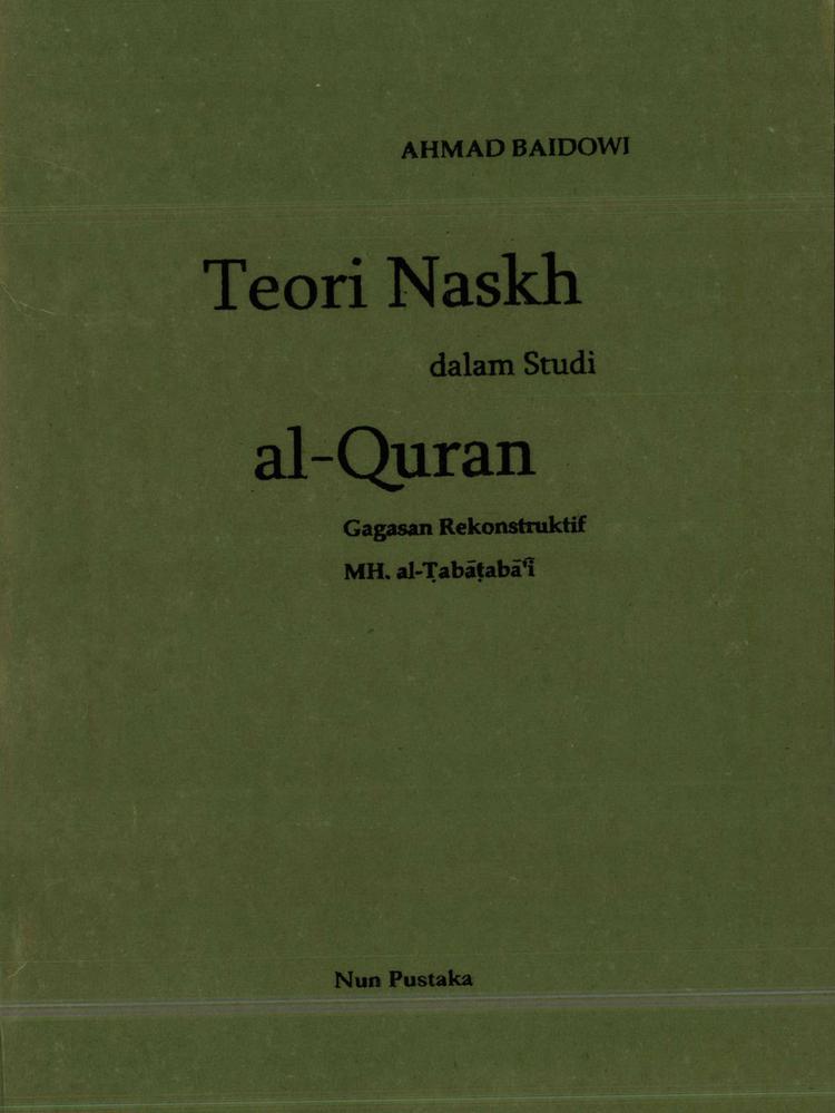 Teori Naskh dalam Studi Al-Quran: Gagasan Rekonstruktif MH. Thabathaba'i