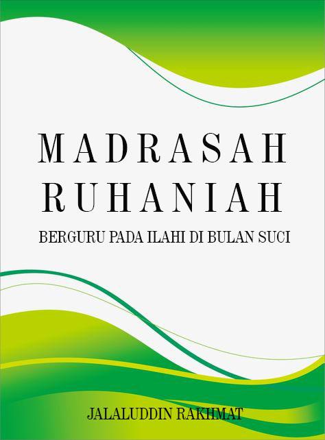 Madrasah Ruhaniah: Berguru Pada Ilahi di Bulan Suci