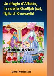 Un rifugio d’Affetto, la nobile Khadijah (sa), figlia di Khuwaylid