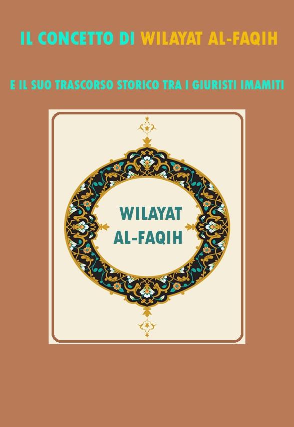 Il concetto di Wilayat al-Faqih e il suo trascorso storico tra i giuristi Imamiti