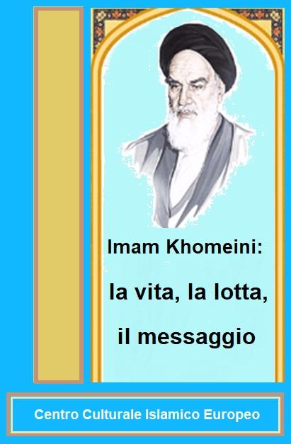 Imam Khomeini: la vita, la lotta, il messaggio