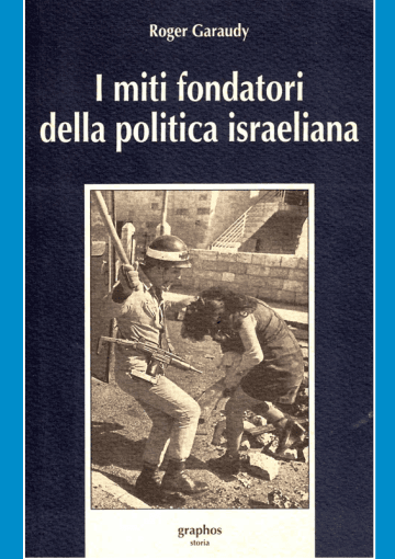 Roger Garaudy I miti fondatori della politica israeliana