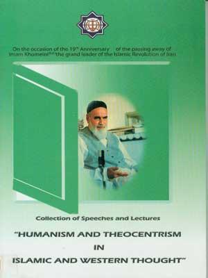 HUMANISM AND THEOCENTRJSM IN ISLAMIC AND WESTERlV THOUGHT
