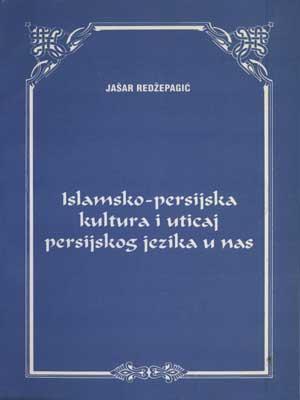 ISLAMSKO-PERSIJSKA  KULTURA I UTICAJ PERSIJSKOG JEZIKA U NAS