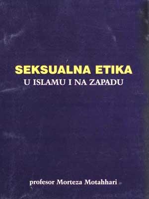 SEKSUALNA	ETIKA u islamu i na Zapadu