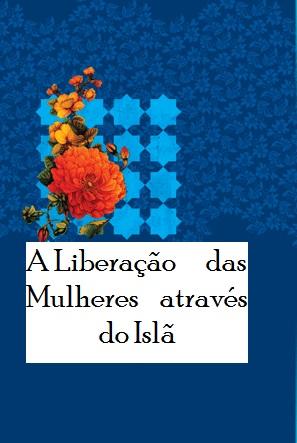 A Liberação das Mulheres através do Islã