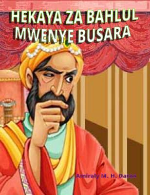 HEKAYA ZA BAHLUL MWENYE BUSARA
