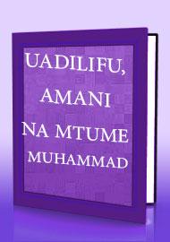 UADILIFU, AMANI NA MTUME MUHAMMAD