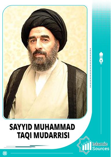 SAYYID MUHAMMAD TAQI MUDARRISI