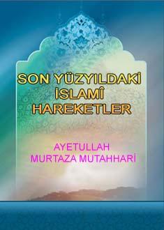 SON YÜZYILDAKİ İSLAMÎ HAREKETLER