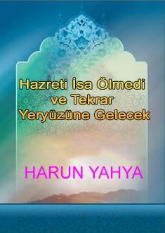 Hazreti İsa Ölmedi ve Tekrar Yeryüzüne Gelecek