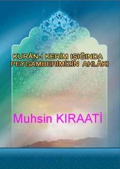 KURÂN-I KERİM IŞIĞINDA  PEYGAMBERİMİZİN  AHLÂKI