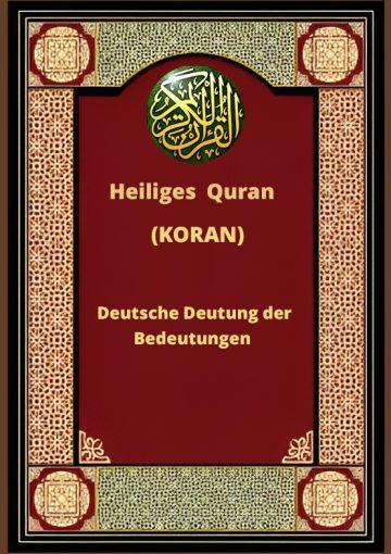 Heiliges  Quran  (KORAN)    Deutsche Deutung der  Bedeutungen