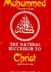 Muhammad (a.s.s.) der natürliche Nachfolger des Christus (a.s.)