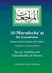 Al-Muradscha´at Die Konsultation - Dialog zwischen Sunniten und Schiiten