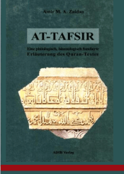 At-tafsir. Eine philologisch, islamologisch fundierte Erläuterung des Quran-Textes