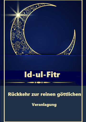 Id-ul-Fitr / Rückkehr zur reinen göttlichen Veranlagung