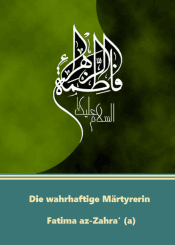 Die wahrhaftige Märtyrerin Fatima az-Zahra‘ (a)