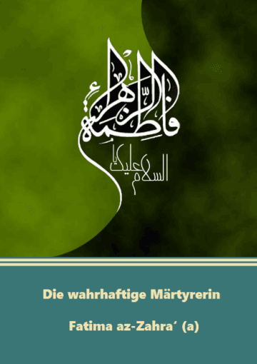 Die wahrhaftige Märtyrerin Fatima az-Zahra‘ (a)