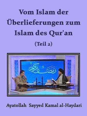 Vom Islam der Überlieferungen zum Islam des Qur'an, Teil 2