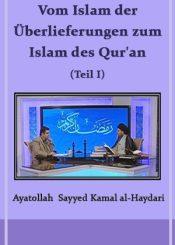 Vom Islam der Überlieferungen zum Islam des Qur‘an, Teil 1