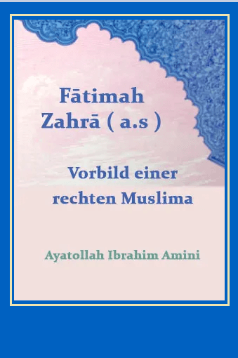 Fātimah Zahrā ( a.s ) Vorbild einer rechten Muslima