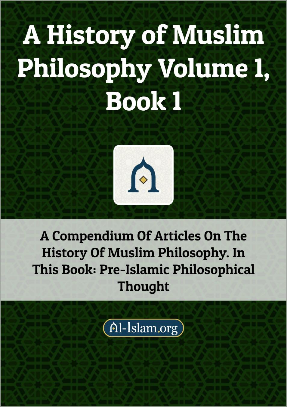 A History of Muslim Philosophy Volume 1, Book 1
