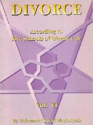 Divorce According to Five Schools of Islamic Law Vol. 6