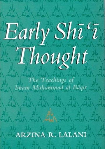 Early Shi'i Thought: The teachings of Imam Muhammad al-Baqir (a.s)