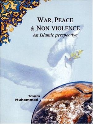 War, Peace and Non-violence An Islamic perspective