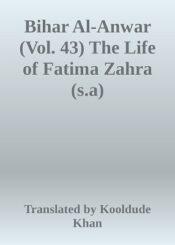 Bihar Al-Anwar (Vol. 43) The Life of Fatima Zahra (s.a)