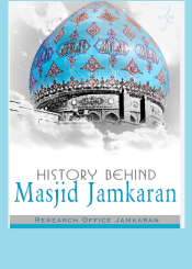 History Behind Masjid Jamkaran