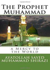 The Prophet Muhammad A Mercy to the World