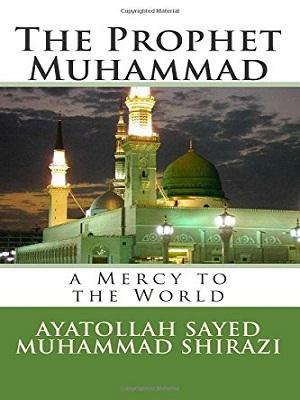 The Prophet Muhammad A Mercy to the World