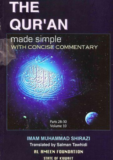 The Qur’an Made Simple with concise commentary - parts.28-30-Volume.10