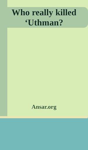 Who really killed ‘Uthman?