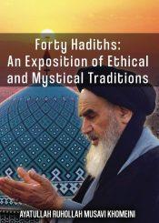 Forty Ahadiths an Exposition of Ethical and Mystical Traditions