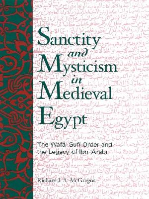 Sanctity and Mysticism in Medieval Egypt