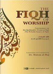 The Fiqh of Worship -Commentary on ‘Umdat al-Fiqh Book 1