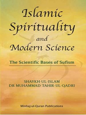 Islamic Spirituality & Modern Science(The Scientific Bases of Sufism)