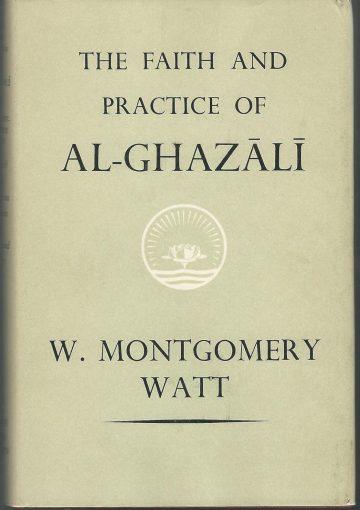 The Faith and Practice of Al-Ghazali