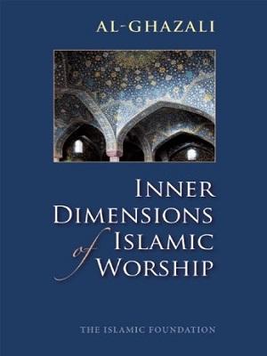 The Inner Dimensions of Islamic Worship