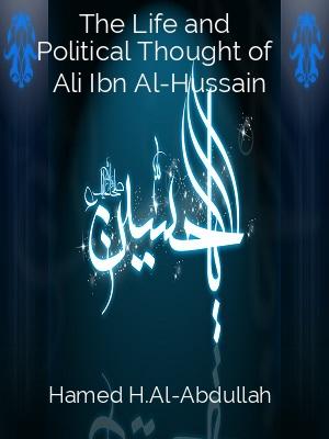 The Life and Political Thought of Ali Ibn Al-Hussain