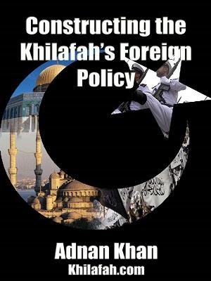 Constructing the Khilafah’s Foreign Policy