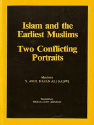 Islam and the earliest Muslims - Two Conflicting Portraits