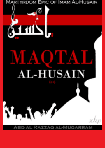 Maqtal al-Husain- Martyrdom Epic of Imam Husain (a.s)