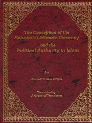 The Conception of the Sahaba's Ultimate Decency and the Political Authority in Islam