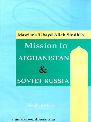 Maulana Ubaydullah Sindhi’s Mission to Afghanistan and Soviet Russia